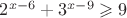 $ \quad$ $\quad  2^{x-6}+3^{x-9}\geqslant 9$