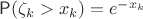$\mathsf{P}(\zeta_k>x_k)=e^{-x_k}$