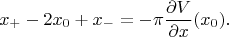 $$x_+-2x_0+x_-=-\pi\frac{\partial V}{\partial x}(x_0).$$