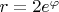 $r=2e^{\varphi}$