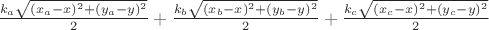 $\frac{k_a \sqrt{(x_a-x)^2+(y_a-y)^2}}{2}+\frac{k_b \sqrt{(x_b-x)^2+(y_b-y)^2}}{2}+\frac{k_c \sqrt{(x_c-x)^2+(y_c-y)^2}}{2}$