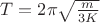 $ T=2\pi \sqrt{\frac  {m} {3K}}