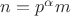 $n=p^\alpha m$