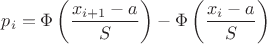 $p_i=\Phi\left(\dfrac{x_{i+1}-a}{S}\right)-\Phi\left(\dfrac{x_{i}-a}{S}\right)$