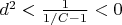 $d^2<\frac{1}{1/C-1}<0$
