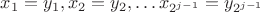 $x_1=y_1,x_2=y_2,&hellip;x_{2^{j-1}} =y_{2^{j-1}} $