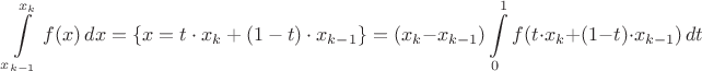 $$\int\limits_{x_{k-1}}^{x_k} f(x)\,dx = \left\{x = t\cdot x_{k} + (1-t)\cdot x_{k-1}\right\} = (x_k - x_{k-1}) \int\limits_0^1 f(t\cdot x_{k} + (1-t)\cdot x_{k-1}) \, dt$$