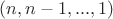 $(n, n-1, ..., 1)$