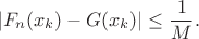 $$|F_n(x_k)-G(x_k)|\leq \frac1M.$$
