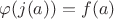 $\varphi(j(a)) = f(a)$