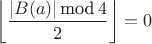 $\displaystyle\left\lfloor \frac{|B(a)|\, \mbox{mod}\, 4}{2} \right\rfloor = 0$