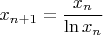 $$
x_{n+1}=\frac{x_n}{\ln{x_n}}
$$