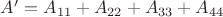 $A'=A_{11}+A_{22}+A_{33}+A_{44}$