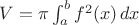 $V = \pi \int_a^b f^2(x) \,dx$