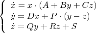\[
\left\{ \begin{array}{l}
 \dot x = x \cdot \left( {A + By + Cz} \right) \\ 
 \dot y = Dx + P \cdot \left( {y - z} \right) \\ 
 \dot z = Qy + Rz + S \\ 
 \end{array} \right.
\]