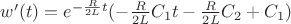 $w'(t) = e^{-\frac{R}{2L}t}(-\frac{R}{2L} C_1 t - \frac{R}{2L} C_2 + C_1)$