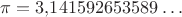 $\pi=3{,}141592653589\ldots$