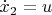 $\dot{x}_2=u$