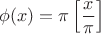 $$
\phi (x) = \pi \left[ {\frac{x}
{\pi }} \right]
$$
