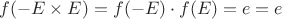 $f(-E\times E) = f(-E) \cdot f(E)=e\cdote = e$