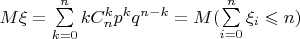 $M\xi=\sum\limits_{k=0}^{n}k C_n^k p^k q^{n-k}=M(\sum\limits_{i=0}^n \xi_i \leqslant n)$