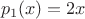 $\ p_1(x)=2x$