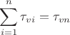 $\displaystyle \sum\limits_{i=1}^n\tau_{vi}=\tau_{vn}$
