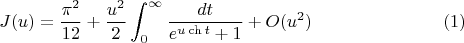 $$J(u)=\frac {\pi ^2}{12}+\frac {u^2}2\int _0^{\infty }\dfrac {dt}{e^{u\ch t}+1}+O(u^2)\eqno (1)$$