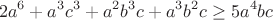 $$2a^6+a^3c^3+a^2b^3c+a^3b^2c \ge 5a^4bc$$