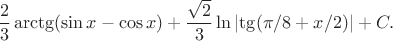 $$\frac23\arctg(\sin x-\cos x)+\frac{\sqrt2}3\ln\left|\tg(\pi/8+x/2)\right|+C.$$