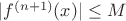 $ |f^{(n+1)}(x)| \leq M $