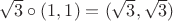 $\sqrt{3} \circ (1, 1) = (\sqrt{3}, \sqrt{3})$