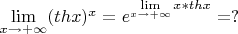 $\lim\limits_{x \to +\infty} (thx)^x = e^{\lim\limits_{x \to +\infty} x*thx} = ?$