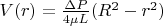 $V (r) = \frac{\Delta P}{4 \mu L} (R^2 - r^2)$