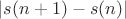 $|s(n+1)-s(n)|$