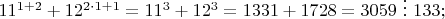 $ 11^{1+2}+12^{2 \cdot 1+1}=11^{3}+12^{3}=1331+1728=3059 \ \vdots \ 133; $
