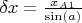 $\delta x=\frac{x_A_1}{\sin(a)}$