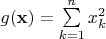 $g(\mathbf x)=\sum\limits_{k=1}^n x_k^2$