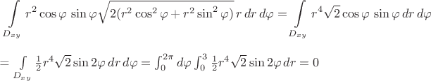$$\int \limits_{D_{xy}} r^2 \cos\varphi\, \sin\varphi \sqrt{2(r^2 \cos^2 \varphi+r^2 \sin^2\varphi)}\,r\,dr\,d\varphi = \int \limits_{D_{xy}} r^4 \sqrt2 \cos\varphi\, \sin\varphi \,dr\,d\varphi$$ = \int \limits_{D_{xy}} \frac12 r^4 \sqrt2\sin2\varphi \,dr\,d\varphi = \int_0^{2\pi} d\varphi \int_0^3 \frac12 r^4\sqrt2 \sin2\varphi\,dr = 0$$