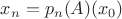 $x_n=p_n(A)(x_0)$ $x_n=p_n(A)(x_0)$