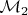 $\mathcal M_2$
