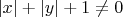 $|x|+|y|+1\neq0$