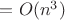 $=O(n^3)$