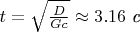 $t=\sqrt{\frac D{Gc}}\approx 3.16\text{ \textit с}$