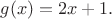$g(x)=2x+1.$