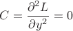 $C=\dfrac{\partial^2 L}{\partial y^2}=0$