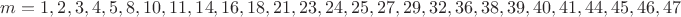 $m=1,2,3,4,5,8,10,11,14,16,18,21,23,24,25,27,29,32,36,38,39,40,41,44,45,46,47$