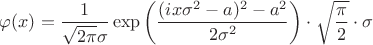 $\varphi(x)=\dfrac{1}{\sqrt{2\pi}\sigma}\exp\left(\dfrac{(ix\sigma^2-a)^2-a^2}{2\sigma^2}\right)\cdot \sqrt{\dfrac{\pi}{2}}\cdot \sigma$