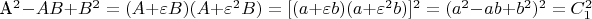 A^2  - AB + B^2  = (A + \varepsilon B)(A + \varepsilon ^2 B) = [(a + \varepsilon b)(a + \varepsilon ^2 b)]^2  = (a^2  - ab + b^2 )^2  = C_1^2