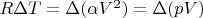 $R\Delta T = \Delta (\alpha V^2) = \Delta (pV)$